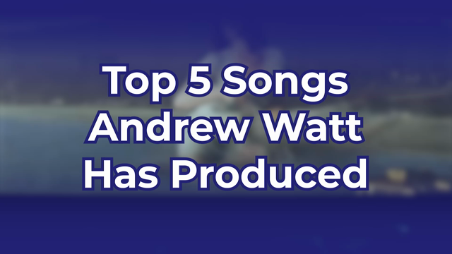 Top 5 Songs Andrew Watt Has Produced