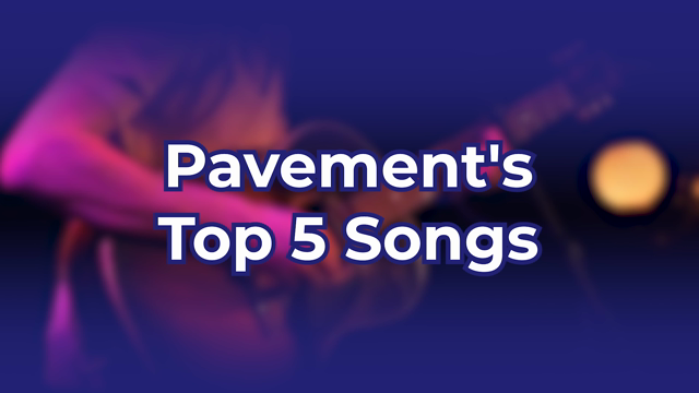 Pavement's Top 5 Songs