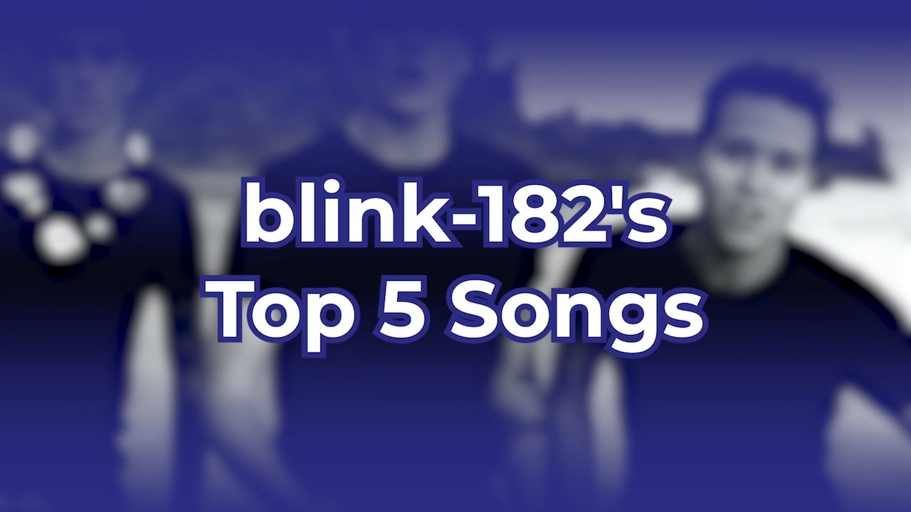 blink-182's Top 5 Songs