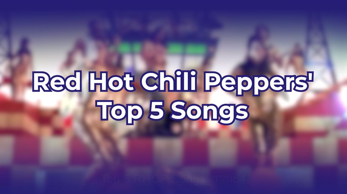 Red Hot Chili Peppers' Top 5 Songs