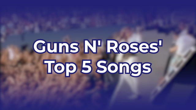 Guns N' Roses' Top 5 Songs