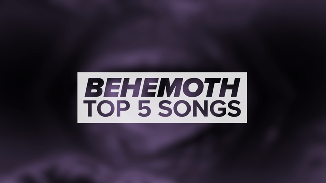 Behemoth's Top 5 Songs